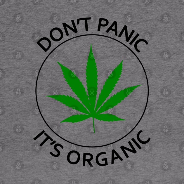 Don't Panic It's Organic by geeklyshirts